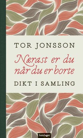 Nærast er du når du er borte - dikt i samling (ebok) av Tor Jonsson