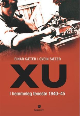XU - i hemmeleg teneste 1940-45 (lydbok) av Svein Sæter