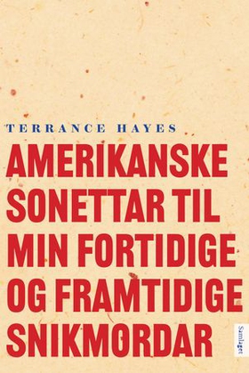 Amerikanske sonettar til min fortidige og framtidige snikmordar (ebok) av Terrance Hayes