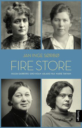 Fire store - Hulda Garborg, Gro Holm, Aslaug Vaa, Marie Takvam (ebok) av Jan Inge Sørbø