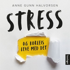 Stress og korleis leve med det - 9 historier, 14 tips (lydbok) av Anne Gunn Halvorsen