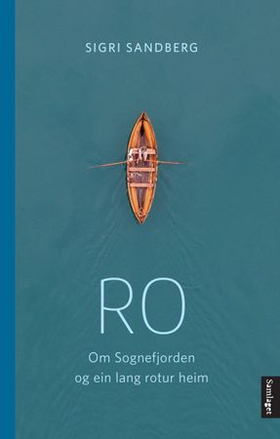 Ro - om Sognefjorden og ein lang rotur heim (ebok) av Sigri Sandberg