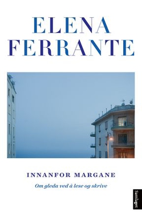 Innanfor margane - om gleda ved å lese og skrive (ebok) av Elena Ferrante
