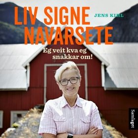 Liv Signe Navarsete - eg veit kva eg snakkar om! (lydbok) av Jens Kihl