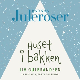 Huset i bakken (lydbok) av Liv Gulbrandsen