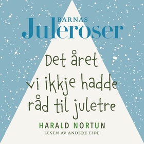 Det året vi ikkje hadde råd til juletre