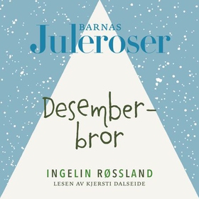 Desemberbror (lydbok) av Ingelin Røssland