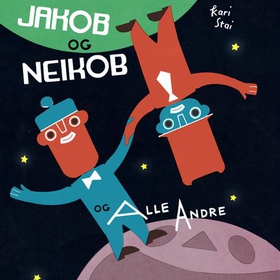 Jakob og Neikob og Alle Andre (lydbok) av Kari Stai