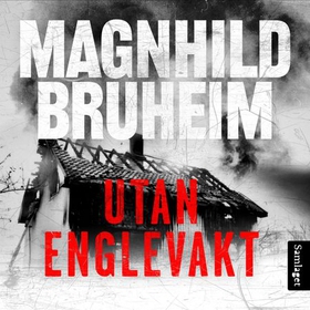 Utan englevakt - kriminalroman (lydbok) av Magnhild Bruheim