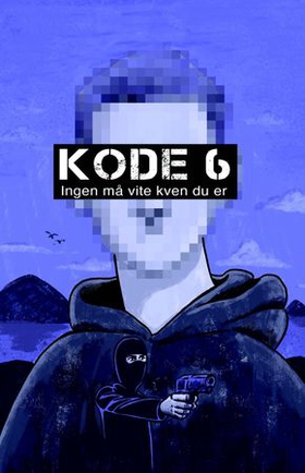 Kode 6 - ingen må vite kven du er : roman (ebok) av Harald Nortun