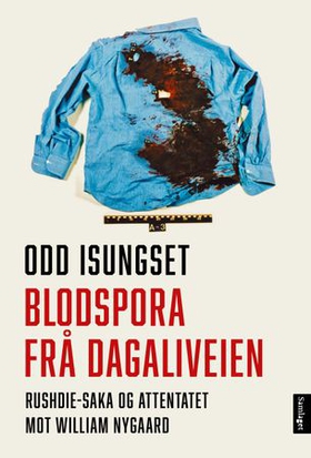 Blodspora frå Dagaliveien - Rushdie-saka og attentatet mot William Nygaard (ebok) av Odd Isungset