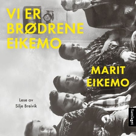 Vi er brødrene Eikemo (lydbok) av Marit Eikemo