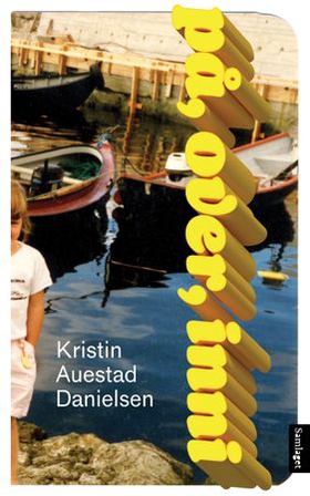 På, over, inni - roman (ebok) av Kristin Auestad Danielsen