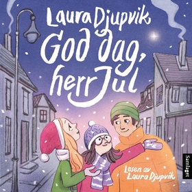 God dag, herr Jul (lydbok) av Laura Djupvik