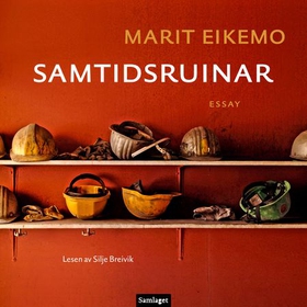 Samtidsruinar - essay (lydbok) av Marit Eikemo