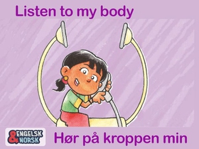 Hør på kroppen min = Listen to my body