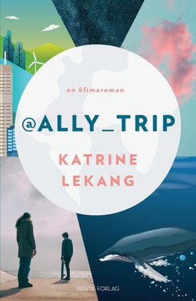 @Ally_Trip - en klimaroman (ebok) av Katrine Lekang