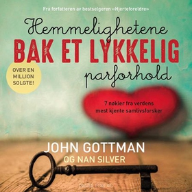 Hemmelighetene bak et lykkelig parforhold - syv nøkler fra verdens fremste samlivsforsker (lydbok) av John M. Gottman