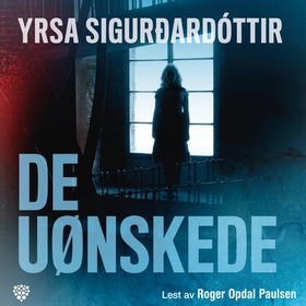 De uønskede (lydbok) av Yrsa Sigurðardóttir