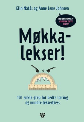 Møkkalekser! - 101 enkle grep for bedre læring og mindre leksestress (ebok) av Anne Lene Johnsen