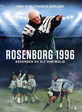 Rosenborg 1996 - sesongen da alt var mulig (ebok) av Erik Niva