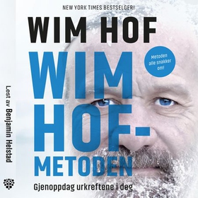 Wim Hof-metoden - gjenoppdag urkreftene i deg (lydbok) av Wim Hof