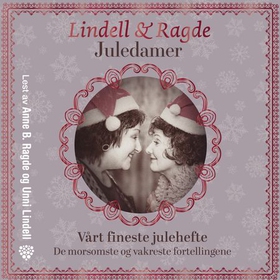 Juledamer - vårt fineste julehefte - de morsomste og vakreste fortellingene (lydbok) av Unni Lindell