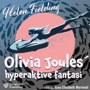 Olivia Joules' hyperaktive fantasi (lydbok) a