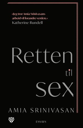Retten til sex - essays (ebok) av Amia Srinivasan
