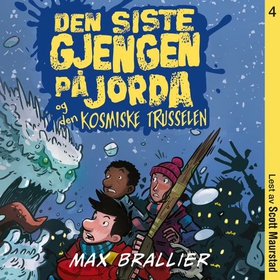 Den siste gjengen på jorda og den kosmiske trusselen (lydbok) av Max Brallier