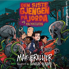 Den siste gjengen på jorda og knokkelveien (lydbok) av Max Brallier