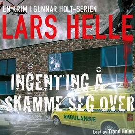 Ingenting å skamme seg over (lydbok) av Lars Helle