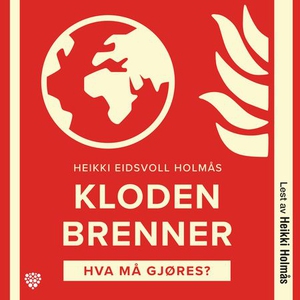 Kloden brenner (lydbok) av Heikki Holmås, Hei