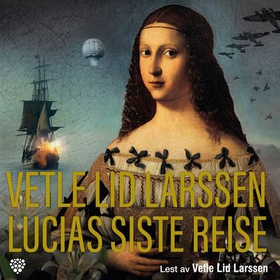 Lucias siste reise (lydbok) av Vetle Lid Larssen
