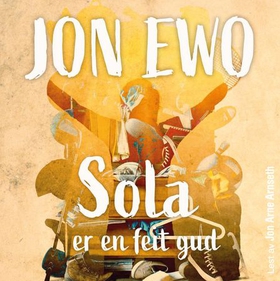 Sola er en feit gud (lydbok) av Jon Ewo