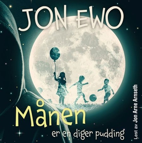 Månen er en diger pudding (lydbok) av Jon Ewo