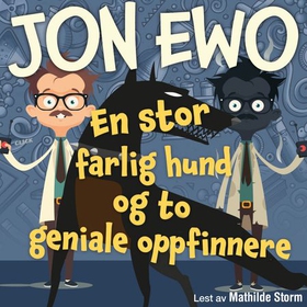 En stor, farlig hund og to geniale oppfinnere (lydbok) av Jon Ewo