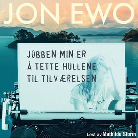 Jobben min er å tette hullene til tilværelsen - håndholdt roman for unge voksne (lydbok) av Jon Ewo