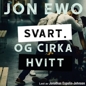 Svart. Og cirka hvitt (lydbok) av Jon Ewo