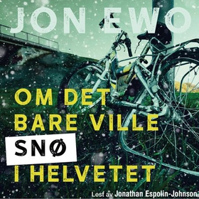Om det bare ville snø i helvetet - en fortelling om de små sakene i livet (lydbok) av Jon Ewo