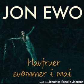 Havfruer svømmer i mai (lydbok) av Jon Ewo