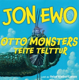 Otto Monsters teite telttur (lydbok) av Jon Ewo