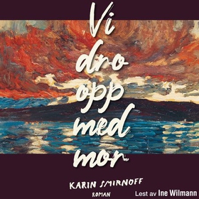 Vi dro opp med mor (lydbok) av Karin Smirno
