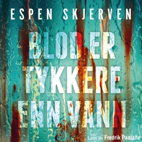 Blod er tykkere enn vann (lydbok) av Espen Skjerven