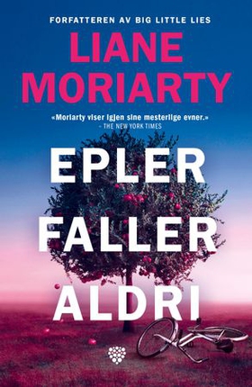 Epler faller aldri (ebok) av Liane Moriarty