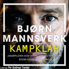 Kampklar - jagerflypiloten som skapte mentale mirakler i Bodø/Glimt-garderoben (lydbok) av Bjørn Mannsverk