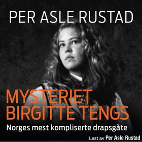 Mysteriet Birgitte Tengs - Norges mest kompliserte drapsgåte (lydbok) av Per Asle Rustad