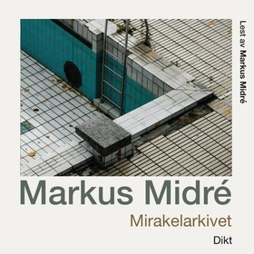 Mirakelarkivet (lydbok) av Markus Midré