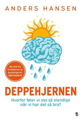 Deppehjernen - hvorfor føler vi oss så elendige når vi har det så bra? (ebok) av Anders Hansen