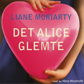 Det Alice glemte (lydbok) av Liane Moriarty